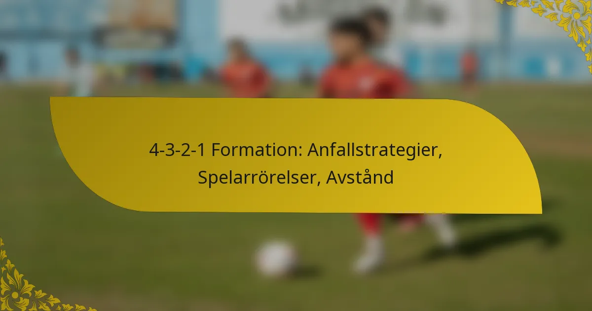 4-3-2-1 Formation: Anfallstrategier, Spelarrörelser, Avstånd