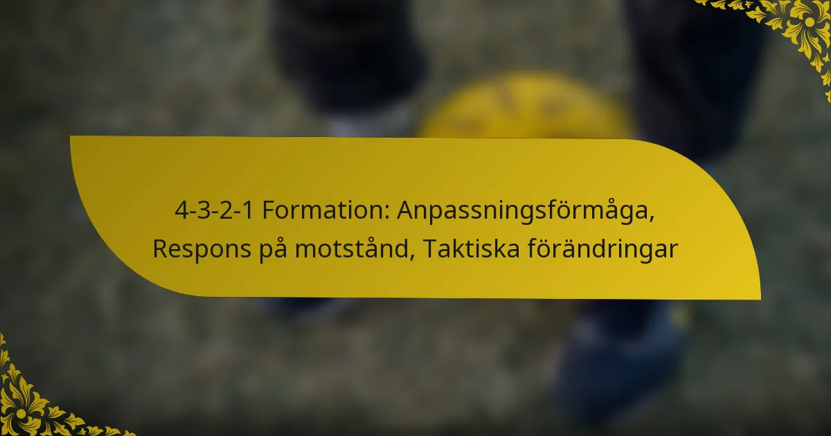 4-3-2-1 Formation: Anpassningsförmåga, Respons på motstånd, Taktiska förändringar