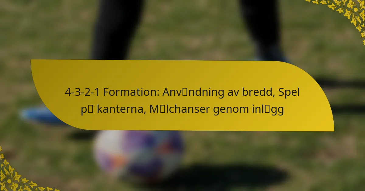 4-3-2-1 Formation: Användning av bredd, Spel på kanterna, Målchanser genom inlägg