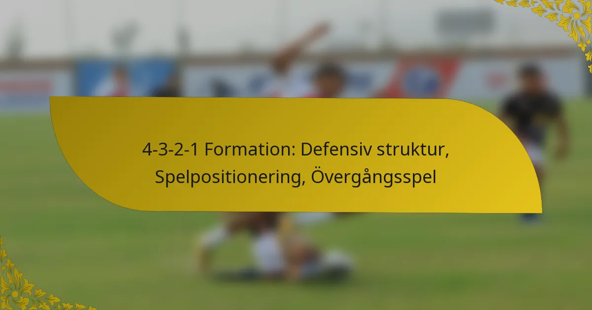 4-3-2-1 Formation: Defensiv struktur, Spelpositionering, Övergångsspel