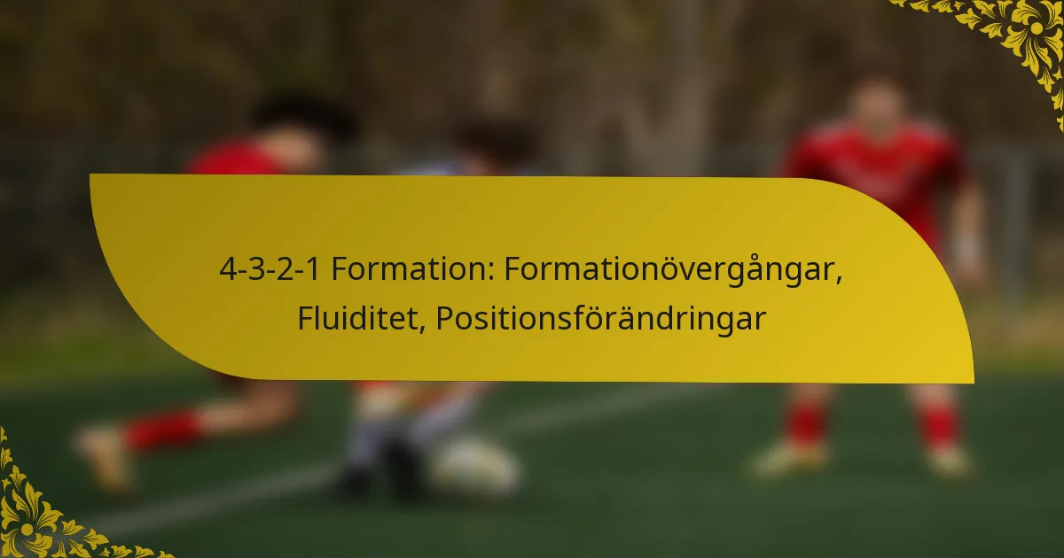 4-3-2-1 Formation: Formationövergångar, Fluiditet, Positionsförändringar