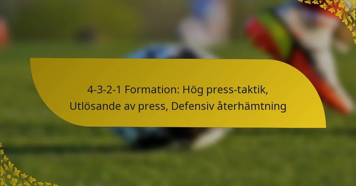 4-3-2-1 Formation: Hög press-taktik, Utlösande av press, Defensiv återhämtning