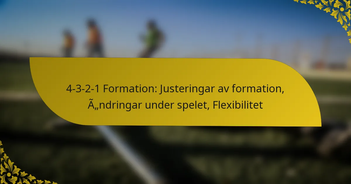 4-3-2-1 Formation: Justeringar av formation, Ändringar under spelet, Flexibilitet