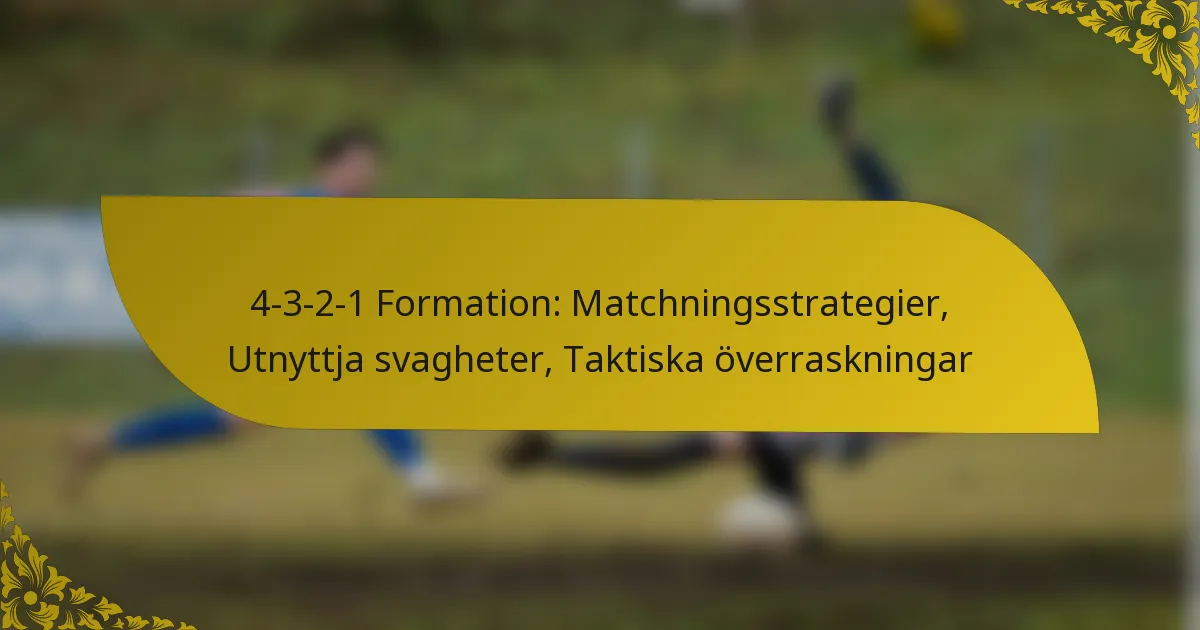 4-3-2-1 Formation: Matchningsstrategier, Utnyttja svagheter, Taktiska överraskningar