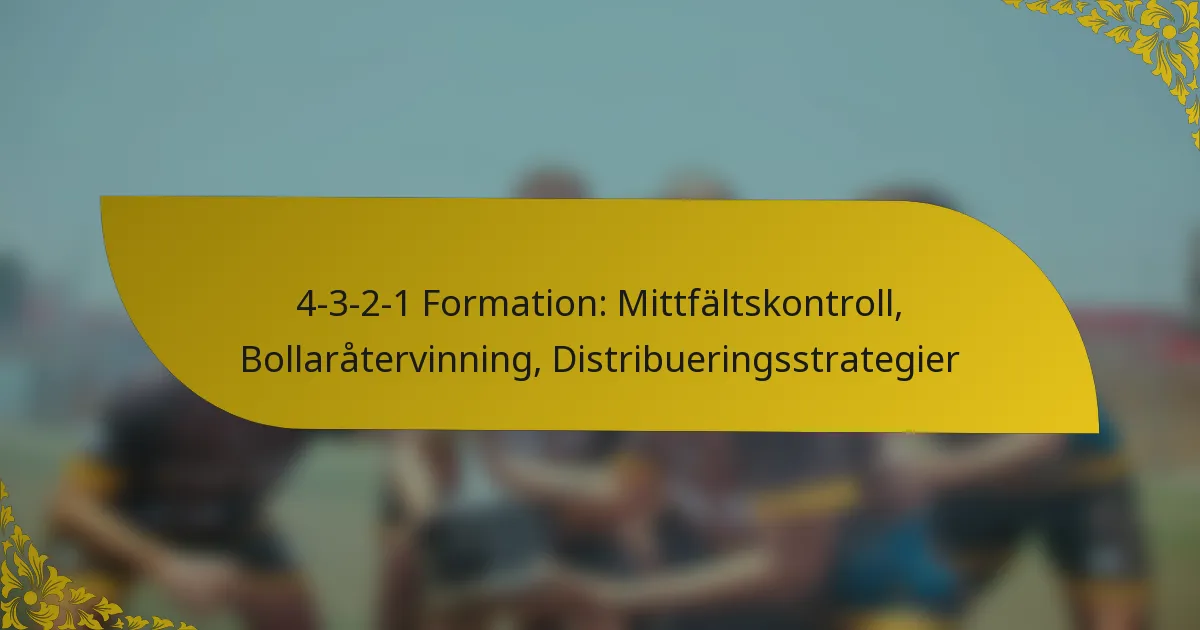 4-3-2-1 Formation: Mittfältskontroll, Bollaråtervinning, Distribueringsstrategier