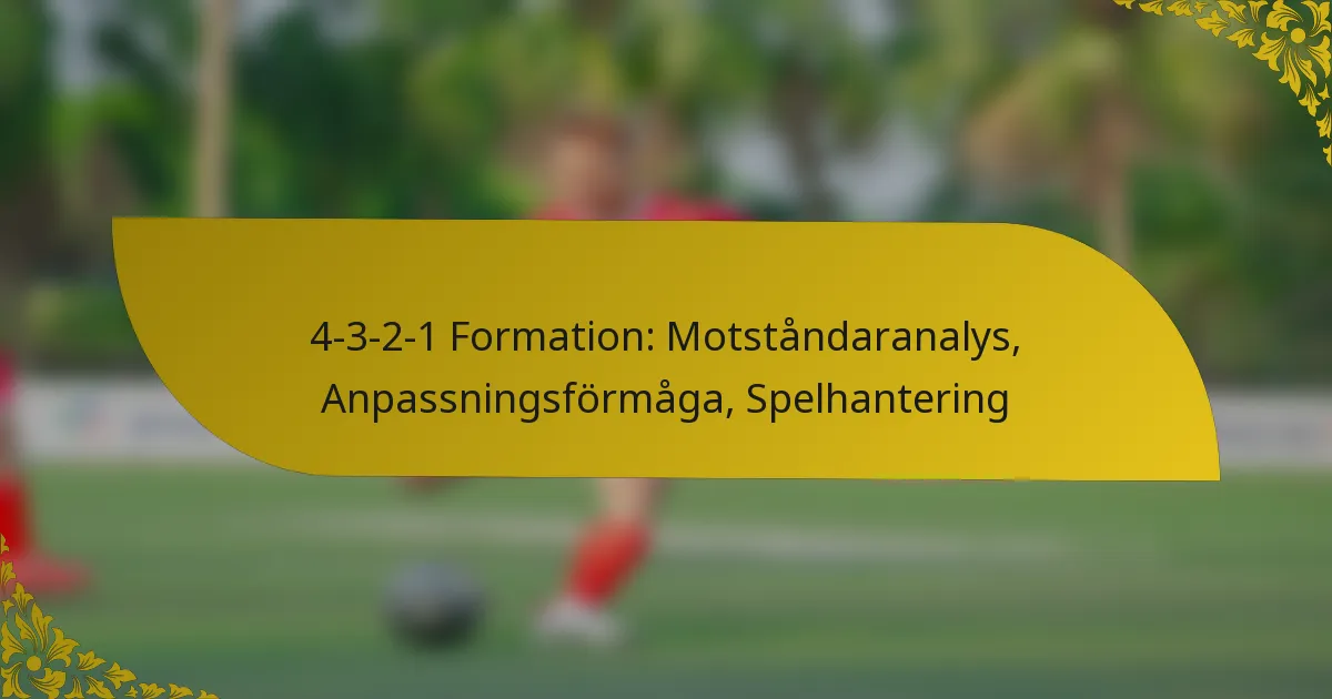 4-3-2-1 Formation: Motståndaranalys, Anpassningsförmåga, Spelhantering