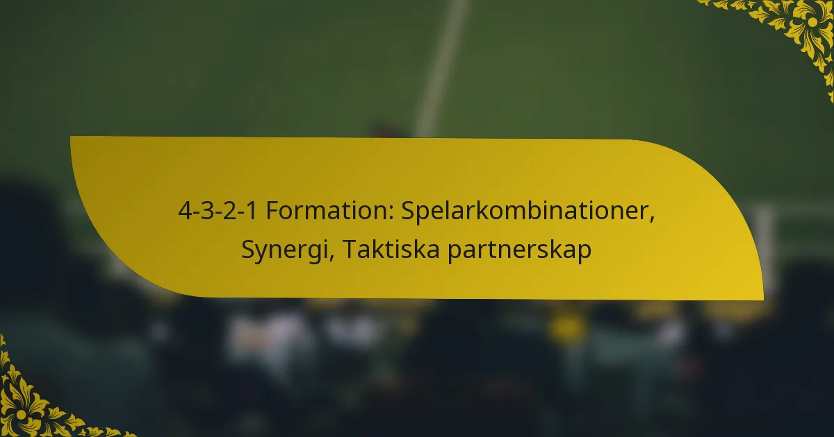 4-3-2-1 Formation: Spelarkombinationer, Synergi, Taktiska partnerskap