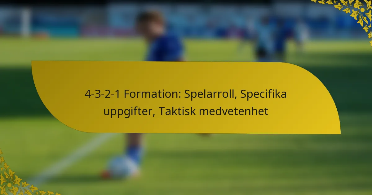 4-3-2-1 Formation: Spelarroll, Specifika uppgifter, Taktisk medvetenhet