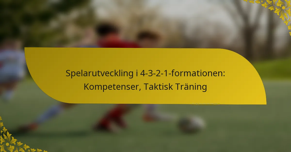 Spelarutveckling i 4-3-2-1-formationen: Kompetenser, Taktisk Träning