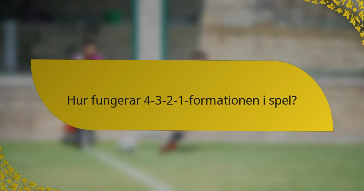 Hur fungerar 4-3-2-1-formationen i spel?
