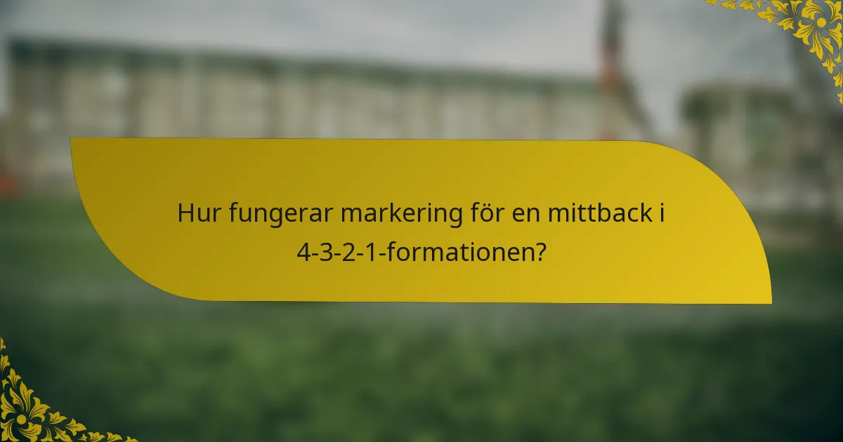 Hur fungerar markering för en mittback i 4-3-2-1-formationen?