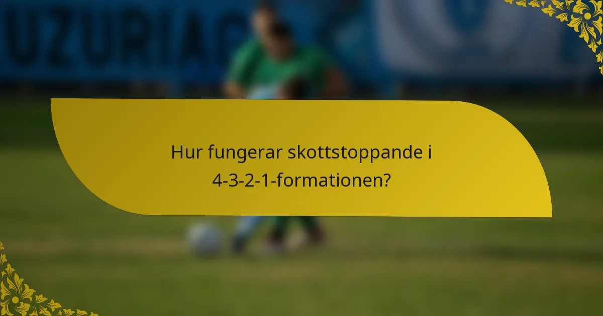 Hur fungerar skottstoppande i 4-3-2-1-formationen?