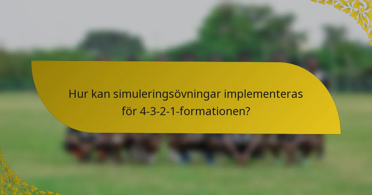 Hur kan simuleringsövningar implementeras för 4-3-2-1-formationen?