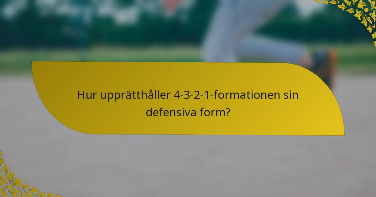 Hur upprätthåller 4-3-2-1-formationen sin defensiva form?