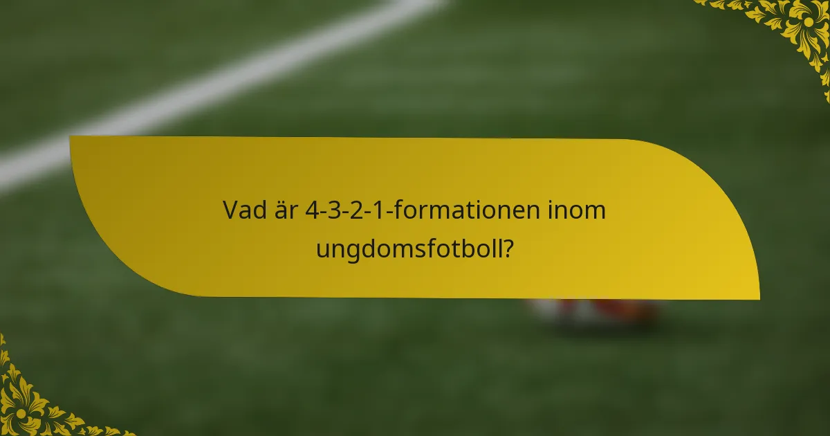 Vad är 4-3-2-1-formationen inom ungdomsfotboll?