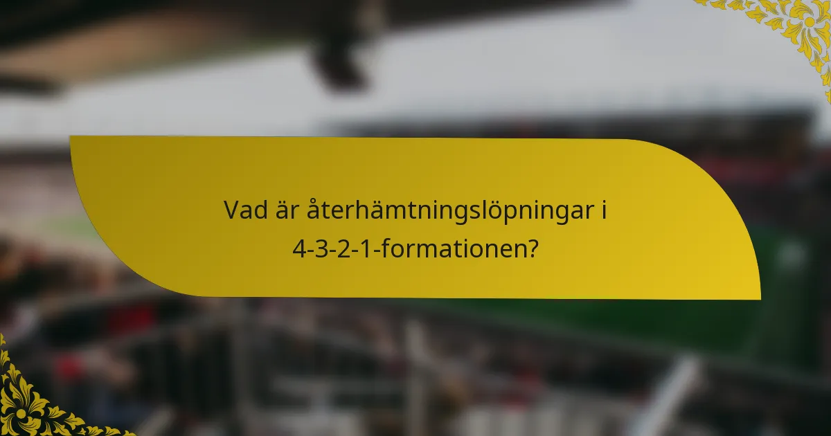 Vad är återhämtningslöpningar i 4-3-2-1-formationen?