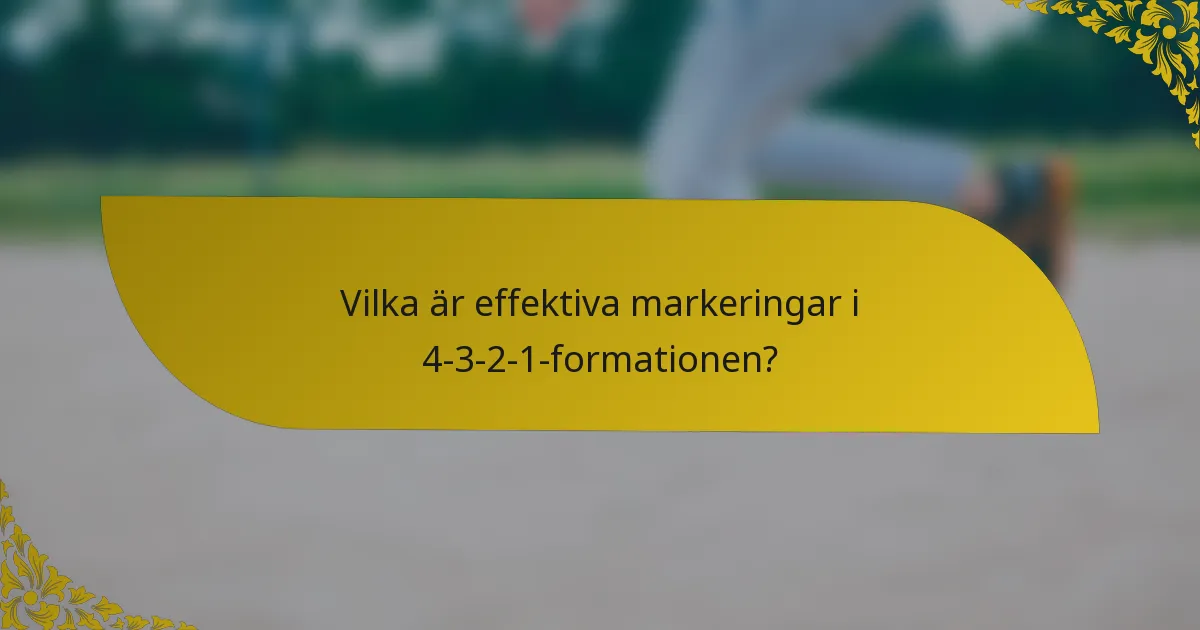 Vilka är effektiva markeringar i 4-3-2-1-formationen?