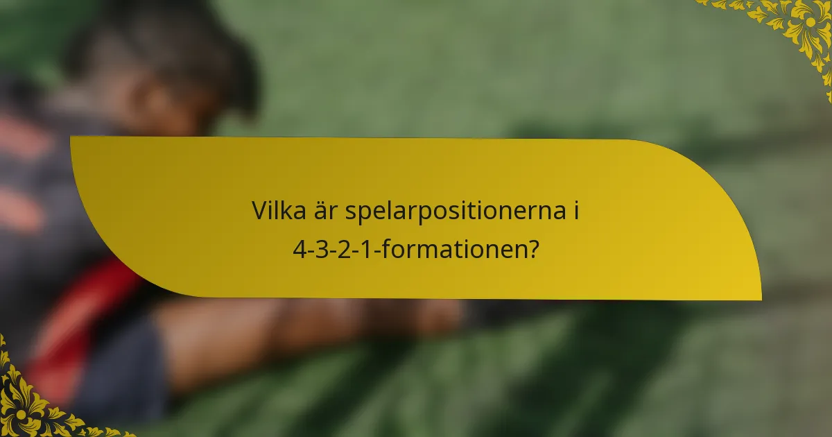 Vilka är spelarpositionerna i 4-3-2-1-formationen?