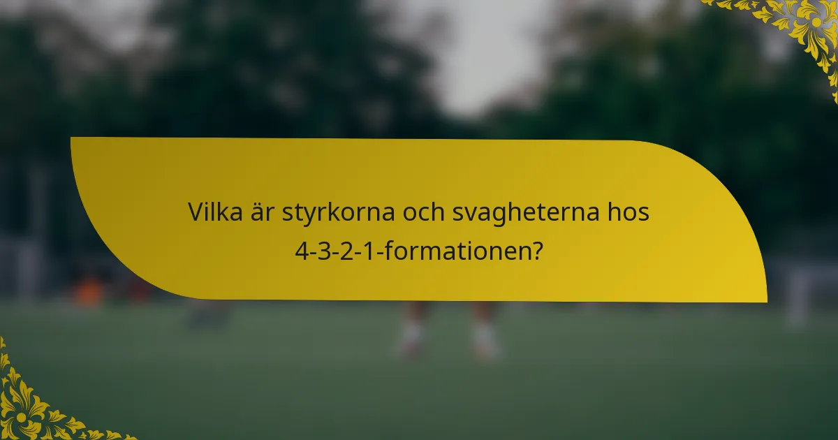 Vilka är styrkorna och svagheterna hos 4-3-2-1-formationen?