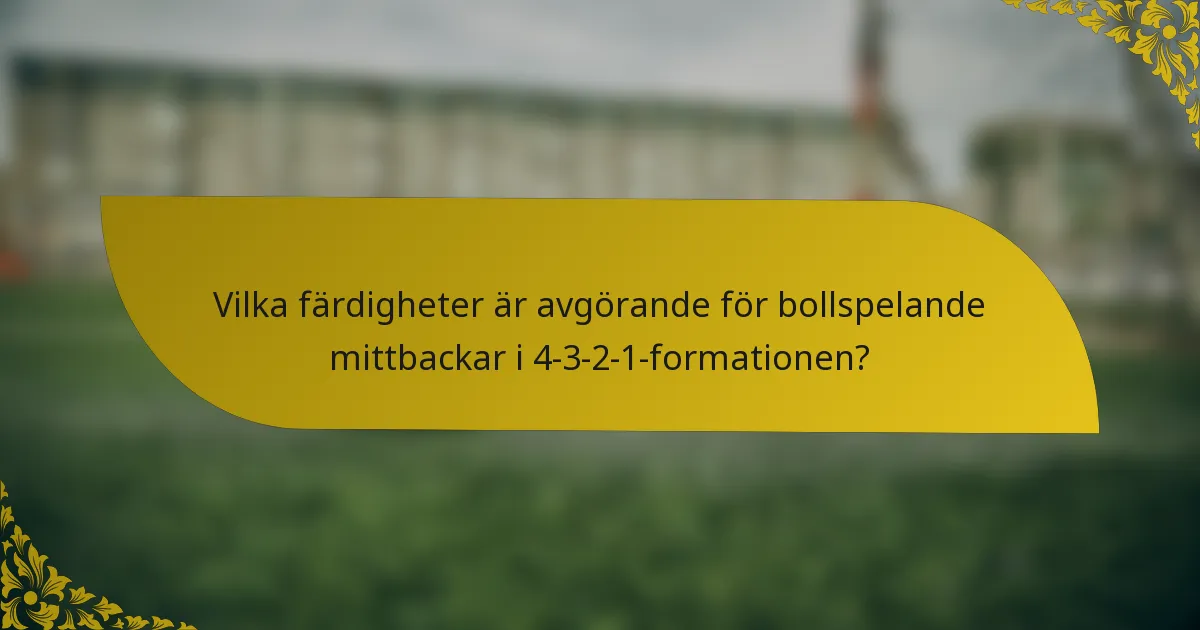Vilka färdigheter är avgörande för bollspelande mittbackar i 4-3-2-1-formationen?