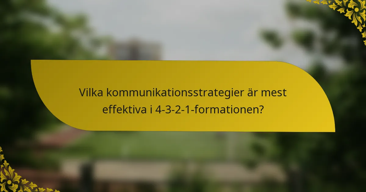 Vilka kommunikationsstrategier är mest effektiva i 4-3-2-1-formationen?