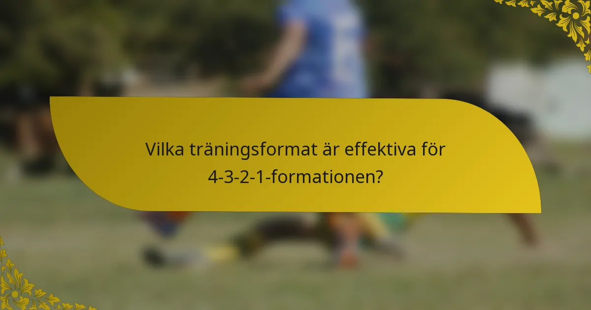 Vilka träningsformat är effektiva för 4-3-2-1-formationen?