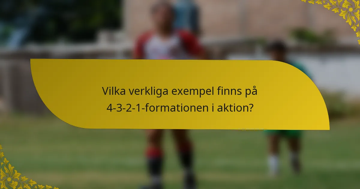 Vilka verkliga exempel finns på 4-3-2-1-formationen i aktion?