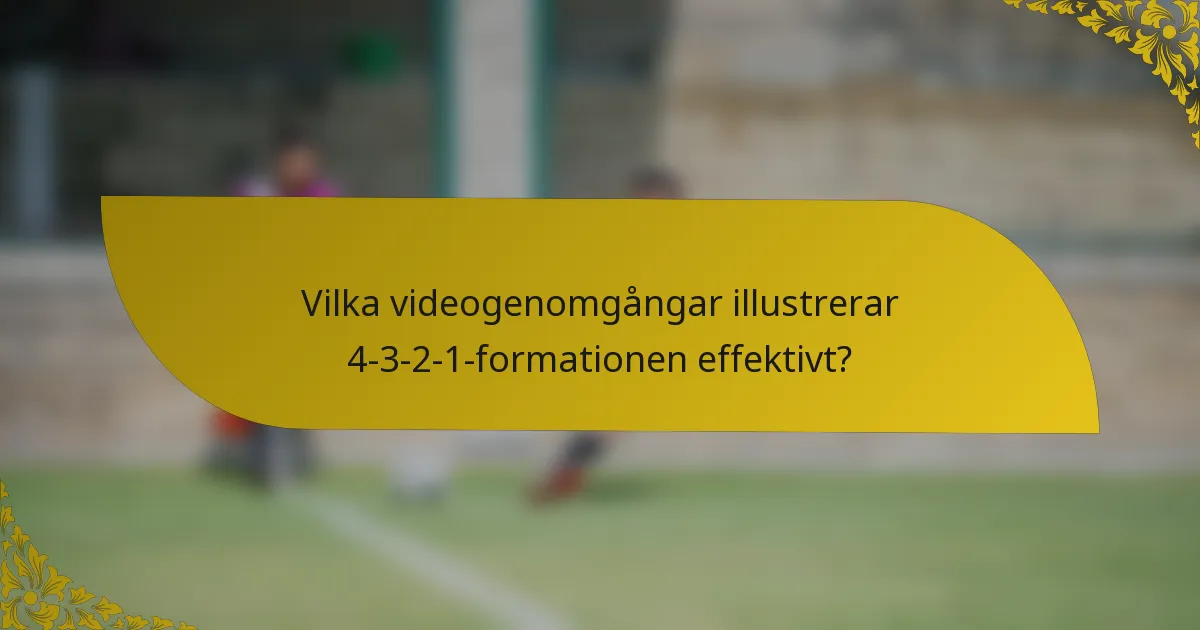 Vilka videogenomgångar illustrerar 4-3-2-1-formationen effektivt?